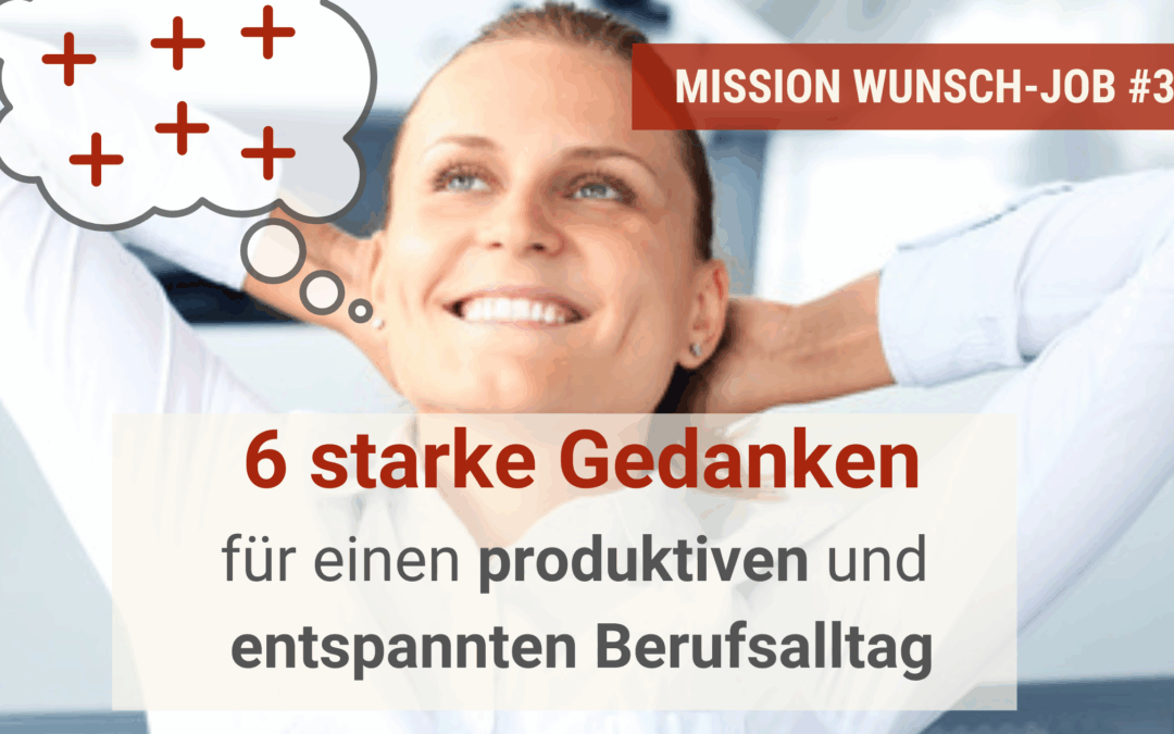 6 starke Gedanken für einen produktiven und entspannten Berufsalltag