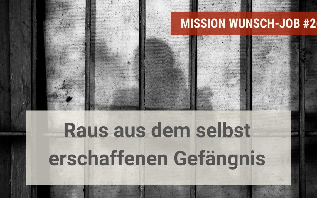 Raus aus dem selbst erschaffenen Gefängnis