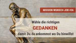 Wähle die richtigen Gedanken