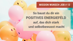 So baust du dir ein positives energiefeld auf