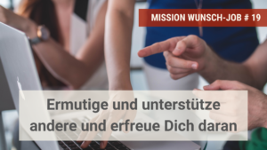 MWJ 19 Ermutige und unterstütze andere