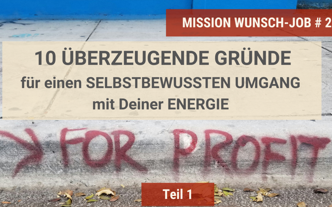 10 überzeugende Gründe für einen selbstbewussten Umgang mit Deiner Energie – Teil 1